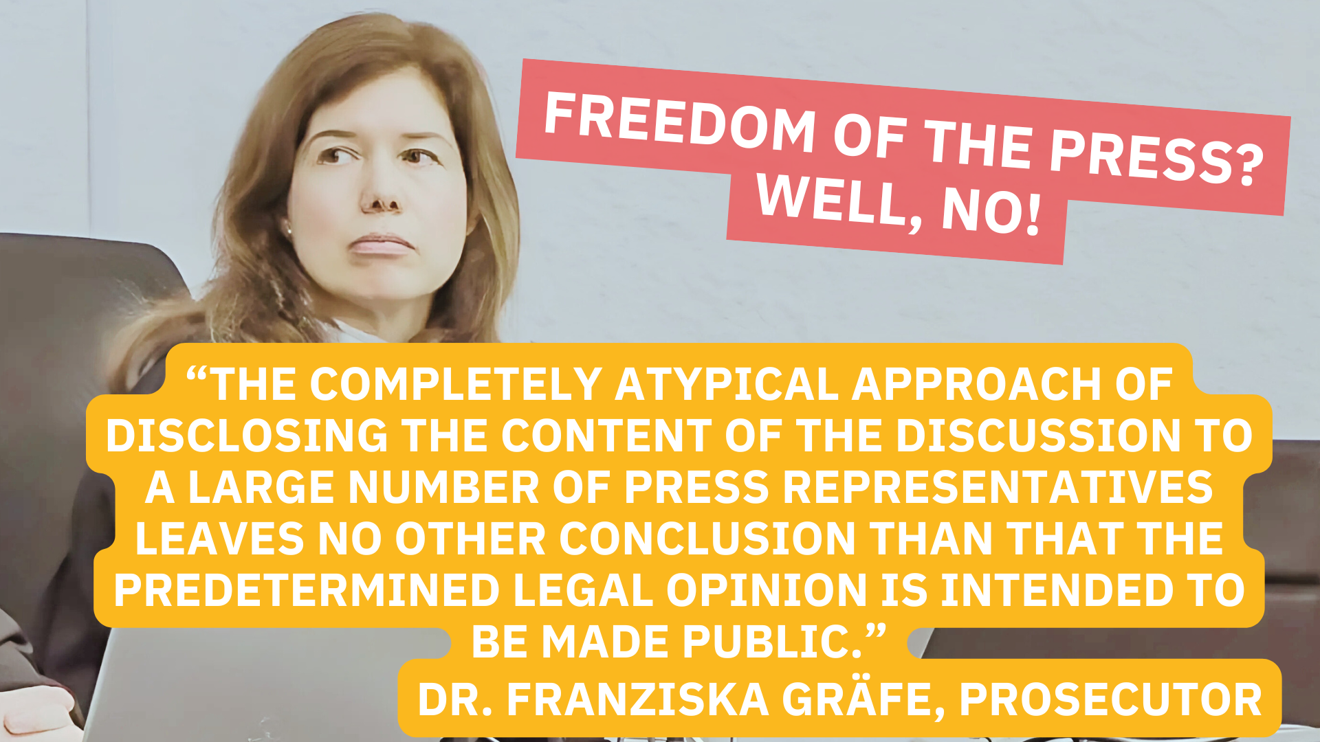 Freedom of the Press? Well, NO! Dr. Franziska Gräfe, Prosecutor